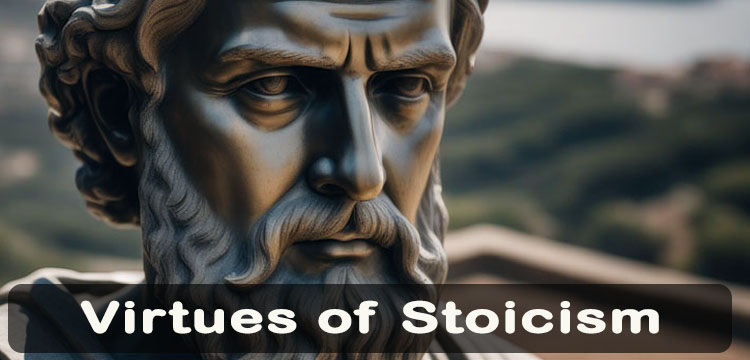 Virtues of Stoicism for Living Better